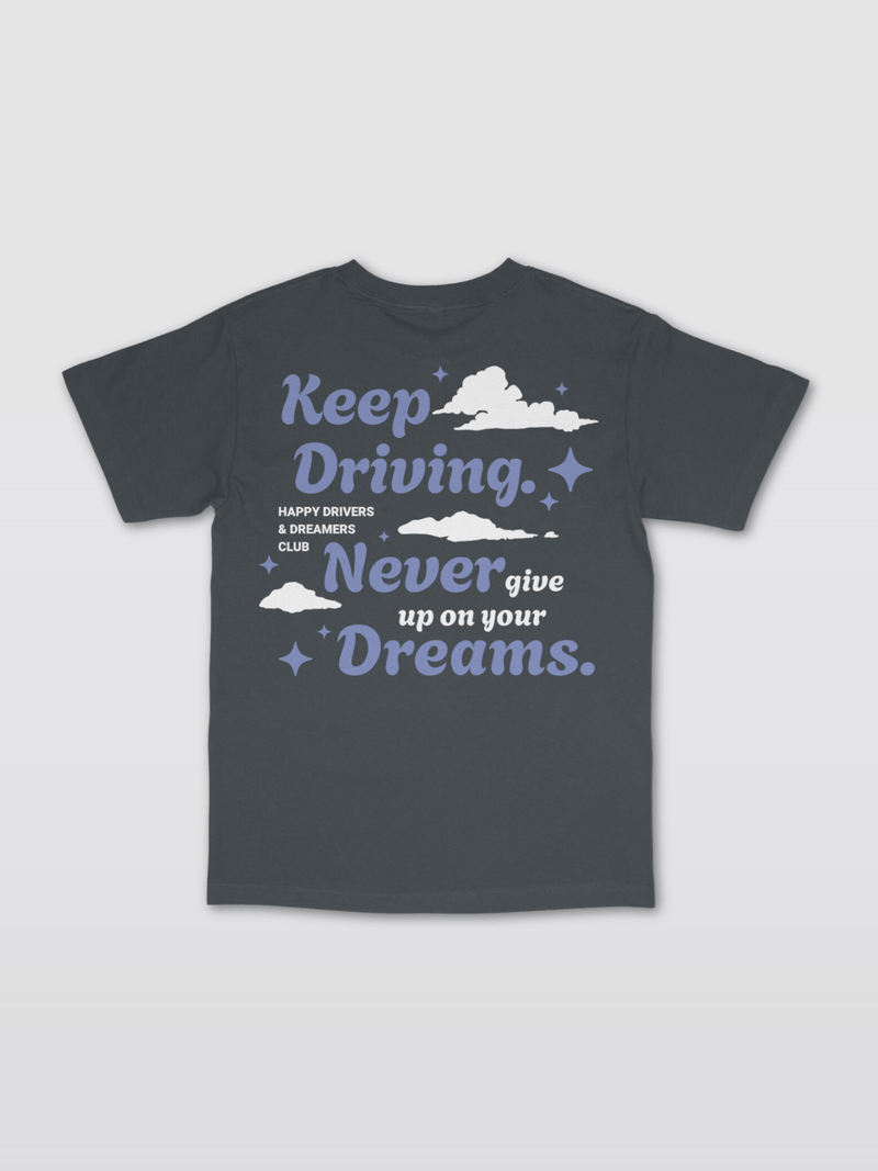 Keep Driving, Keep Dreaming Tee [GRY-CH]